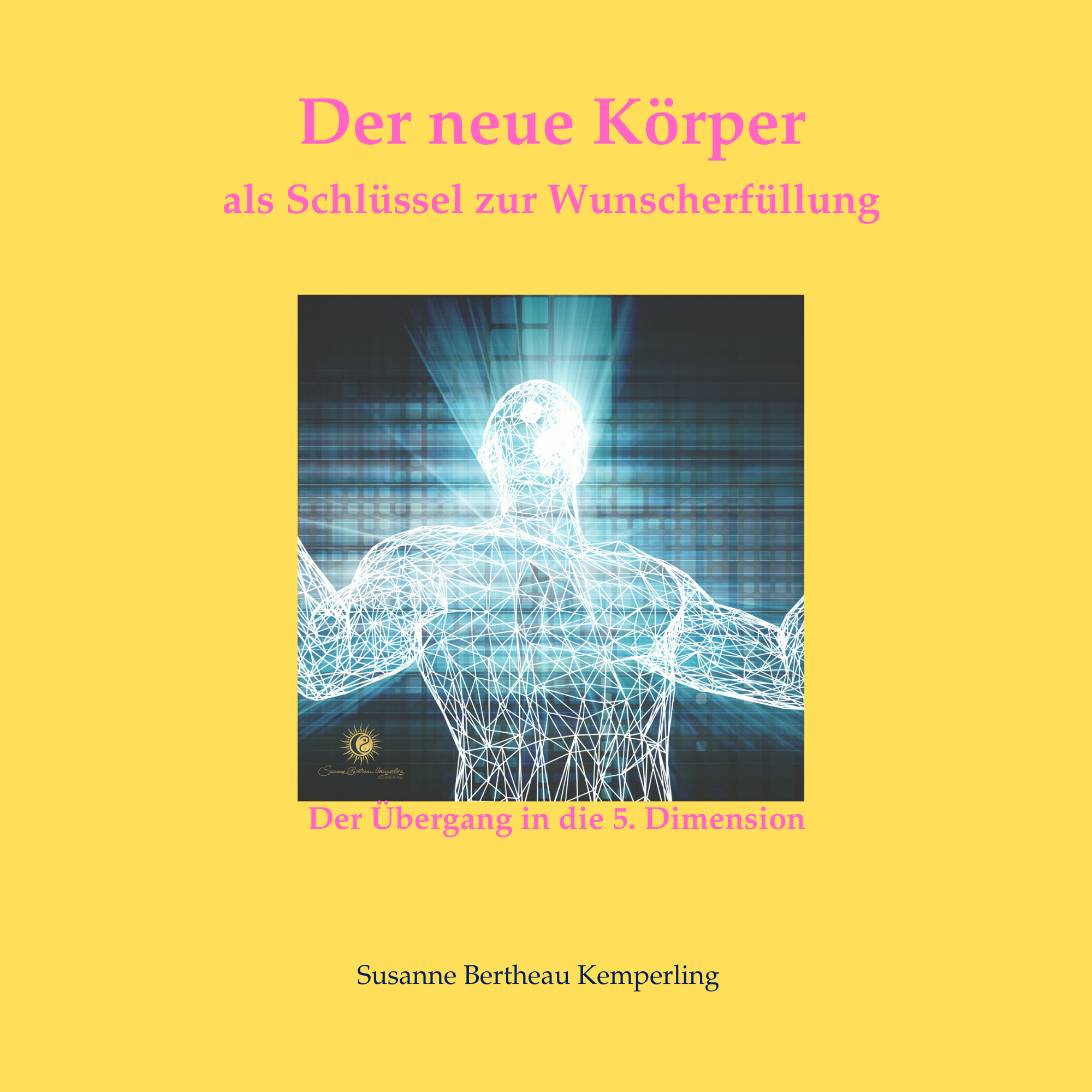 Der neue Körper - Übergang in die 5. Dimension – eBook